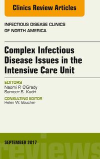 Produktbild: Complex Infectious Disease Issues in the Intensive Care Unit, An Issue of Infectious Disease Clinics of North America