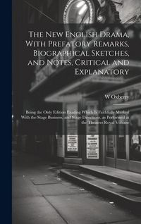 Produktbild: The new English Drama, With Prefatory Remarks, Biographical Sketches, and Notes, Critical and Explanatory; Being the Only Edition Existing Which is Fa