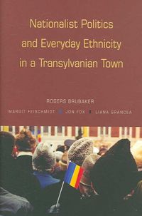 Produktbild: Nationalist Politics & Everyday Ethnicity in a Transylvanian