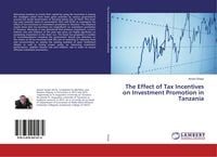 Produktbild: The Effect of Tax Incentives on Investment Promotion in Tanzania