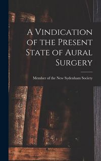 Produktbild: A Vindication of the Present State of Aural Surgery