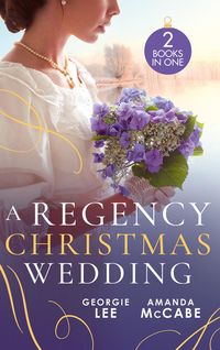 Produktbild: A Regency Christmas Wedding: His Mistletoe Marchioness / The Wallflower's Mistletoe Wedding