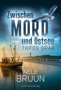 Produktbild: Tiefes Grab (Zwischen Mord und Ostsee - K&uuml;stenkrimi 10)