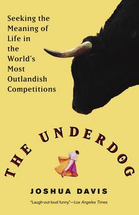 Produktbild: The Underdog: Seeking the Meaning of Life in the World's Most Outlandish Competitions