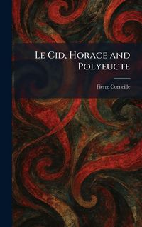 Produktbild: Le Cid, Horace and Polyeucte