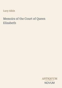 Produktbild: Memoirs of the Court of Queen Elizabeth