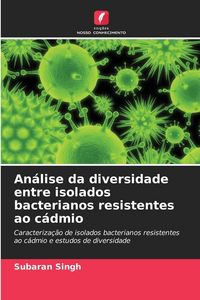 Produktbild: An&aacute;lise da diversidade entre isolados bacterianos resistentes ao c&aacute;dmio