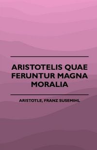 Produktbild: Aristotelis Quae Feruntur Magna Moralia (1883)