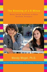 Produktbild: The Blessing of a B Minus: Using Jewish Teachings to Raise Resilient Teenagers