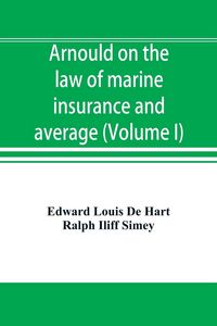 Produktbild: Arnould on the law of marine insurance and average (Volume I)