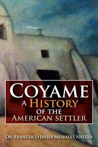 Produktbild: Coyame a History of the American Settler