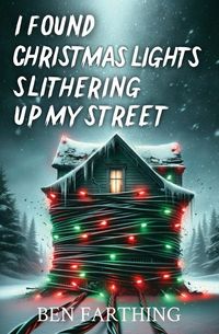 Produktbild: I Found Christmas Lights Slithering Up My Street