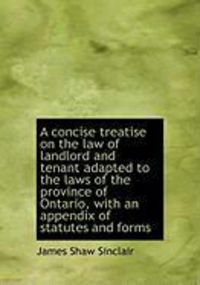 Produktbild: A Concise Treatise on the Law of Landlord and Tenant Adapted to the Laws of the Province of Ontario,