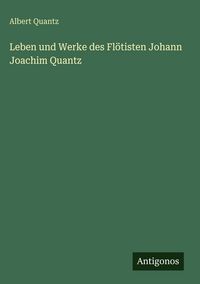 Produktbild: Leben und Werke des Fl&ouml;tisten Johann Joachim Quantz