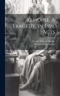 Produktbild: Remorse. A Tragedy, in Five Acts