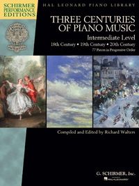 Produktbild: Three Centuries of Piano Music: 18th, 19th & 20th Centuries