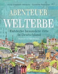 Bild vom Artikel Abenteuer Welterbe - Entdecke besondere Orte in Deutschland vom Autor Anna Elisabeth Albrecht