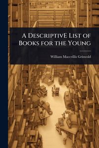 Produktbild: A DescriptivE List of Books for the Young