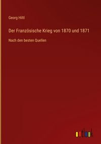 Produktbild: Der Franz&ouml;sische Krieg von 1870 und 1871