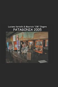Bild vom Artikel Patagonia - Un Vero E Proprio Libro Di Viaggio in Patagonia (Genn. 2005) vom Autor Luciana Varischi