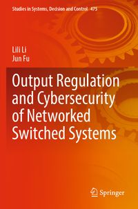 Produktbild: Output Regulation and Cybersecurity of Networked Switched Systems