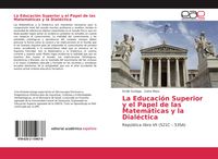 Produktbild: La Educaci&oacute;n Superior y el Papel de las Matem&aacute;ticas y la Dial&eacute;ctica