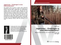 Produktbild: J&auml;gerinnen - Eindringen in eine M&auml;nnerdom&auml;ne?