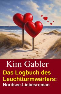 Produktbild: Das Logbuch des Leuchtturmw&auml;rters: Nordsee-Liebesroman