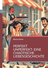 Produktbild: Perfekt unperfekt- eine chaotische Liebesgeschichte