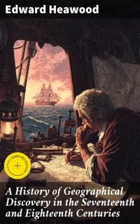 Produktbild: A History of Geographical Discovery in the Seventeenth and Eighteenth Centuries