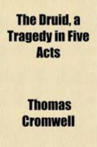 Produktbild: The Druid, a Tragedy in Five Acts; With Notes on the Antiquities and Early History of Ireland