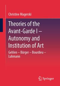 Produktbild: Theories of the Avant-Garde I &ndash; Autonomy and Institution of Art