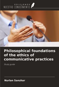 Produktbild: Philosophical foundations of the ethics of communicative practices