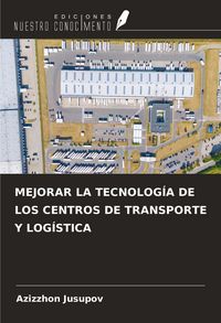 Produktbild: Mejorar La Tecnolog&iacute;a De Los Centros De Transporte Y Log&iacute;stica