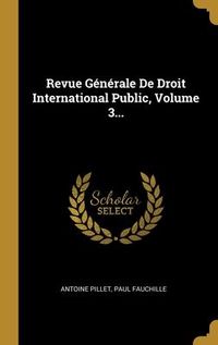 Produktbild: Revue G&eacute;n&eacute;rale De Droit International Public, Volume 3...