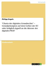 Produktbild: "Charta der digitalen Grundrechte" - Grundprinzipien auf dem Gebiet der EU oder lediglich Appell an die Akteure der digitalen Welt?