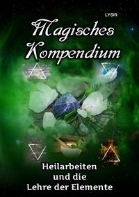 Produktbild: MAGISCHES KOMPENDIUM / Magisches Kompendium - Heilarbeiten und die Lehre der Elemente
