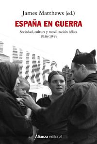 Produktbild: Espa&ntilde;a en guerra : sociedad, cultura y movilizaci&oacute;n b&eacute;lica, 1936-1944