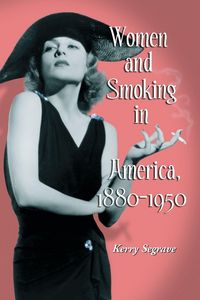 Produktbild: Women and Smoking in America, 1880-1950