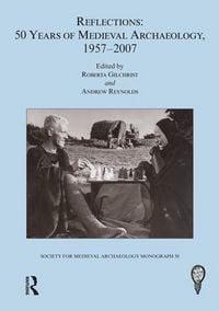 Produktbild: Reflections: 50 Years of Medieval Archaeology, 1957-2007: No. 30