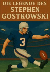 Produktbild: Football Legenden / Die Legende des Stephen Gostkowski