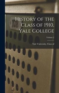 Produktbild: History of the Class of 1910, Yale College; Volume 2