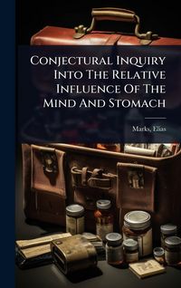 Produktbild: Conjectural Inquiry Into The Relative Influence Of The Mind And Stomach