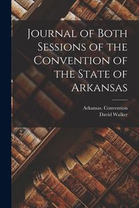 Produktbild: Journal of Both Sessions of the Convention of the State of Arkansas