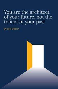 Produktbild: Gilbert, P: You are the architect of your future, not the te