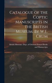 Produktbild: Catalogue of the Coptic Manuscripts in the British Museum. By W.E. Crum