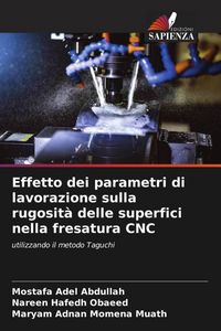 Produktbild: Effetto dei parametri di lavorazione sulla rugosit&agrave; delle superfici nella fresatura CNC