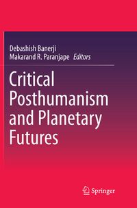 Produktbild: Critical Posthumanism and Planetary Futures