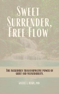 Produktbild: Sweet Surrender, Free Flow: The Incredibly Transformative Power of Grief and Vulnerability