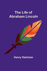 Produktbild: The Life of Abraham Lincoln